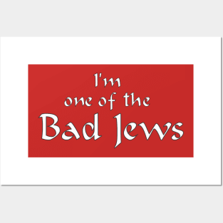 I'm One Of The Bad Jews Posters and Art